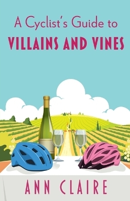 A Cyclist's Guide to Villains and Vines - Ann Claire