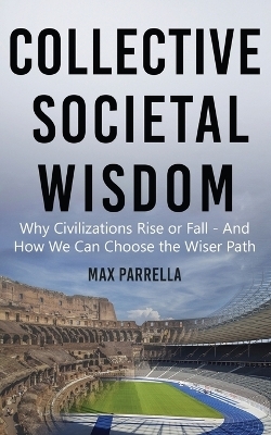 Collective Societal Wisdom - Max Parrella