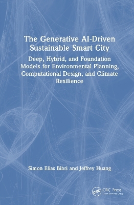 The Generative AI-Driven Sustainable Smart City - Simon Elias Bibri, Jeffrey Huang