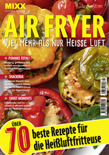 MIXX Airfryer-Spezial: &Uuml;ber 70 Rezepte f&uuml;r die Hei&szlig;luftfritteuse