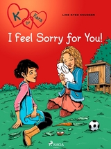 K for Kara 7 - I Feel Sorry for You! -  Line Kyed Knudsen