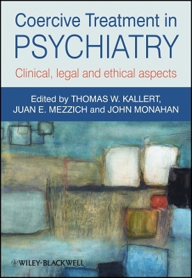 Coercive Treatment in Psychiatry – Clinical, Legal and Ethical Aspects