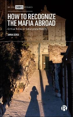 How to Recognize the Mafia Abroad - Anna Sergi