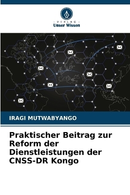 Praktischer Beitrag zur Reform der Dienstleistungen der CNSS-DR Kongo - IRAGI MUTWABYANGO