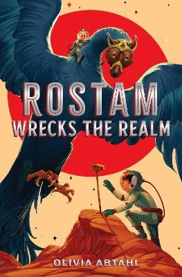 Rostam Wrecks the Realm - Olivia Abtahi