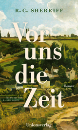 Vor uns die Zeit - R. C. Sherriff