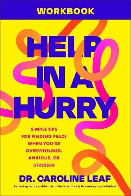 Help in a Hurry Workbook - Dr. Caroline Leaf