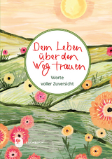 Dem Leben über den Weg trauen