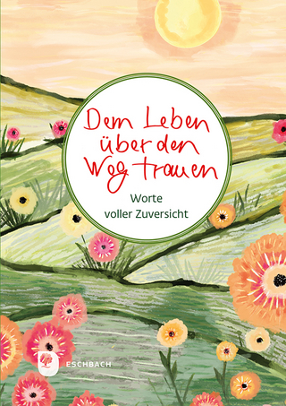 Dem Leben über den Weg trauen