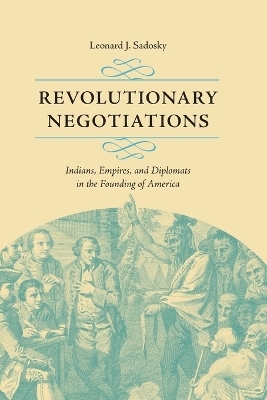 Revolutionary Negotiations - Leonard J. Sadosky