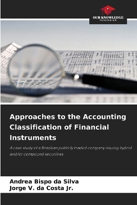 Approaches to the Accounting Classification of Financial Instruments - Andrea Bispo da Silva, Jorge V Da Costa  Jr