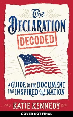 The Declaration Decoded - Katie Kennedy