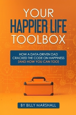 Your Happier Life Toolbox - Billy Marshall