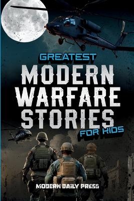 Greatest Modern Warfare Stories for Kids -  Modern Daily Press