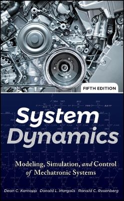 System Dynamics: Modeling, Simulation, and Control  of Mechatronic Systems, Fifth Edition