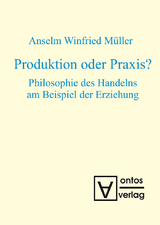 Produktion oder Praxis? - Anselm Winfried M&uuml;ller
