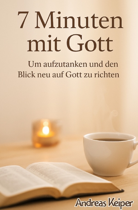 7 Minuten mit Gott - Andreas Keiper
