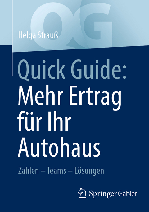 Quick Guide: Mehr Ertrag für Ihr Autohaus - Helga Strauß