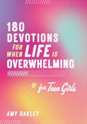 180 Devotions for When Life Is Overwhelming for Teen Girls
