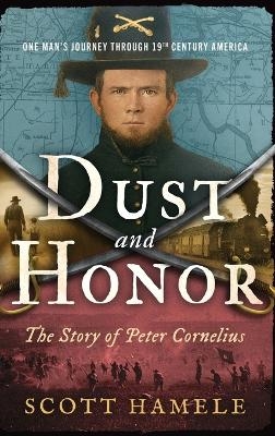 Dust and Honor - The Story of Peter Cornelius - Scott Hamele