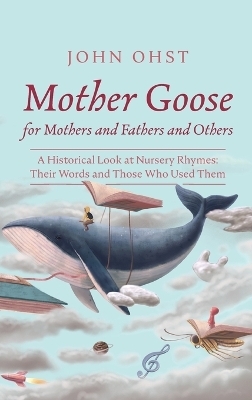 Mother Goose for Mothers and Fathers and Others - John Ohst