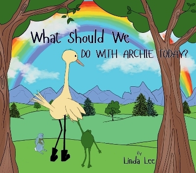 What Should We Do With Archie Today? - Linda Gutweiler