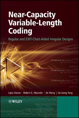 Near–Capacity Variable–Length Coding – Regular and EXIT–Chart–Aided Irregular Designs - Lajos Hanzo, Robert G. Maunder, Jin Wang, Lie-Liang Yang