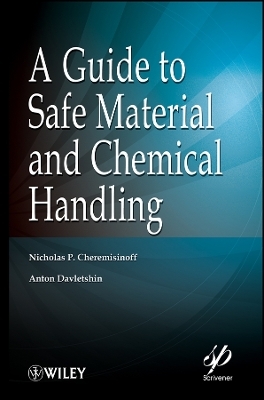 A Guide to Safe Material and Chemical Handling - Nicholas P. Cheremisinoff, Anton Davletshin