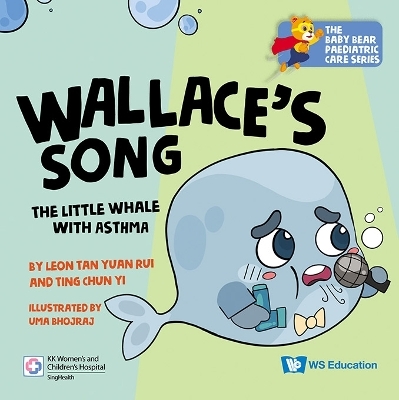 Wallace's Song: The Little Whale With Asthma - Leon Yuan Rui Tan, Chun Yi Ting