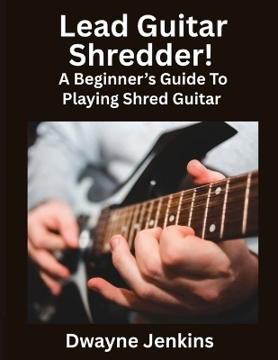 Lead Guitar Shredder - Dwayne Jenkins