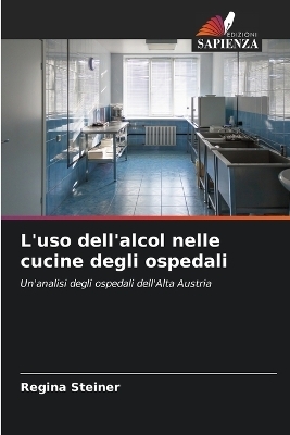 L'uso dell'alcol nelle cucine degli ospedali - Regina Steiner