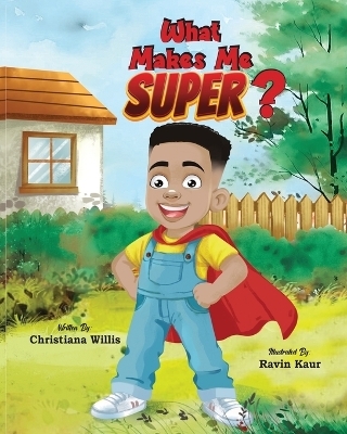 What Makes Me Super? - Christiana Willis