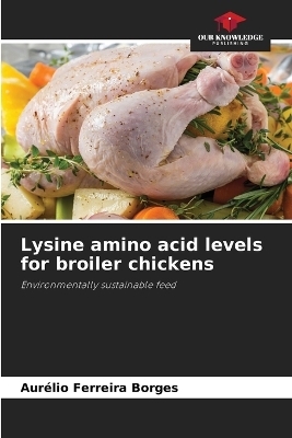 Lysine amino acid levels for broiler chickens - Aur&eacute;lio Ferreira Borges