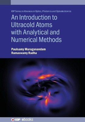 An Introduction to Ultracold Atoms with Analytical and Numerical Methods