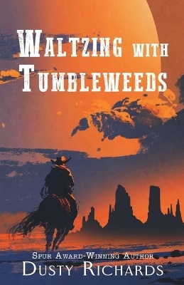 Waltzing with Tumbleweeds - Dusty Richards