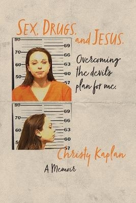Sex, Drugs, and Jesus - Christy Kaplan