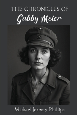 The Chronicles Of Gabby Meier - Michael Jeremy Phillips