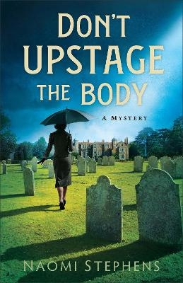 Don't Upstage the Body - Naomi Stephens