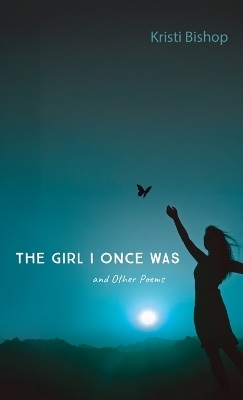 The Girl I Once Was and Other Poems