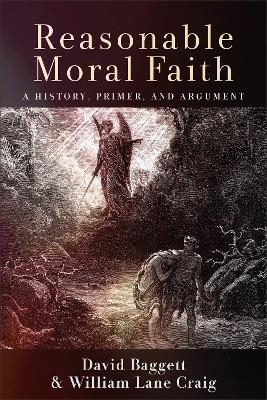 Reasonable Moral Faith - David Baggett, William Lane Craig