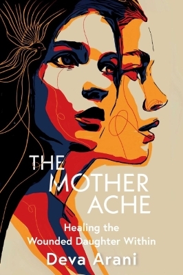 The Mother Ache - Deva Arani