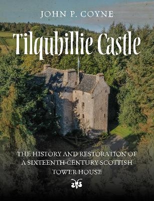 Tilquhillie Castle - John P. Coyne