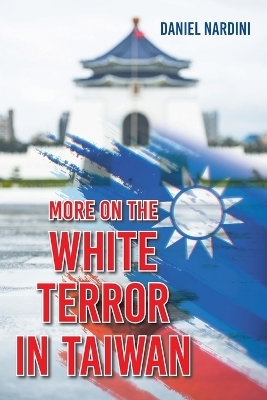 More on the White Terror in Taiwan - Daniel Nardini