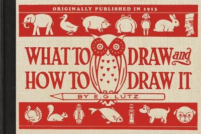 What to Draw and How to Draw It - E G Lutz