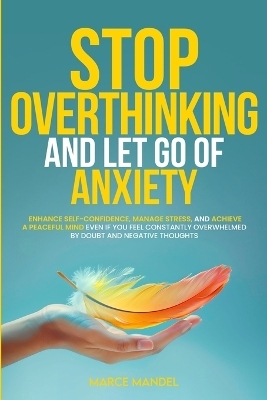 Stop Overthinking and Let Go of Anxiety - Marcelo Mandelman