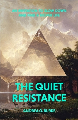 The Quiet Resistance - Andrea G. Burke