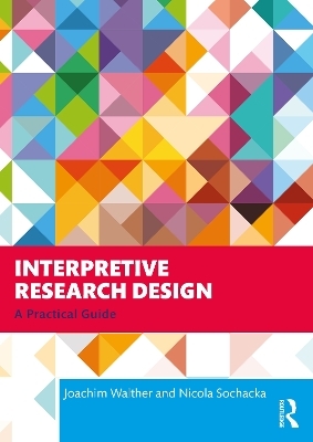 Interpretive Research Design - Joachim Walther, Nicola Sochacka