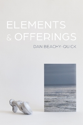 Elements & Offerings - Dan Beachy-Quick