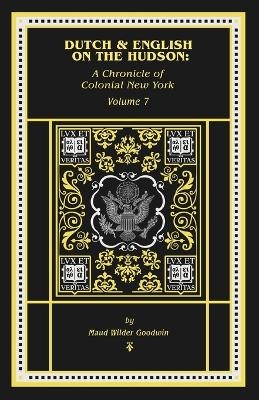 The Dutch and English on the Hudson - Maud Wilder Goodwin