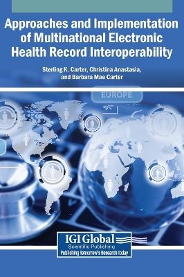 Approaches and Implementation of Multinational Electronic Health Record Interoperability - Sterling K Carter, Christina Anastasia, Barbara Mae Carter